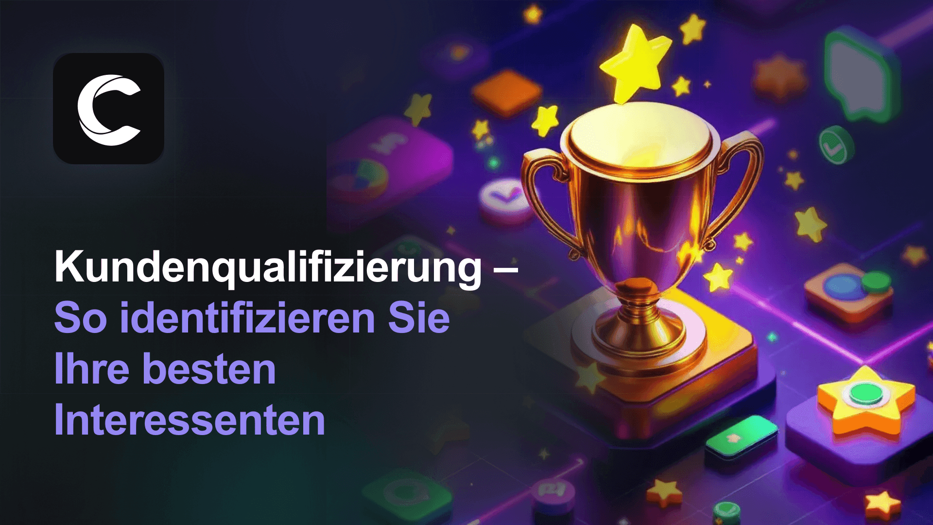 Kundenqualifizierung: So identifizieren Sie Ihre besten Interessenten