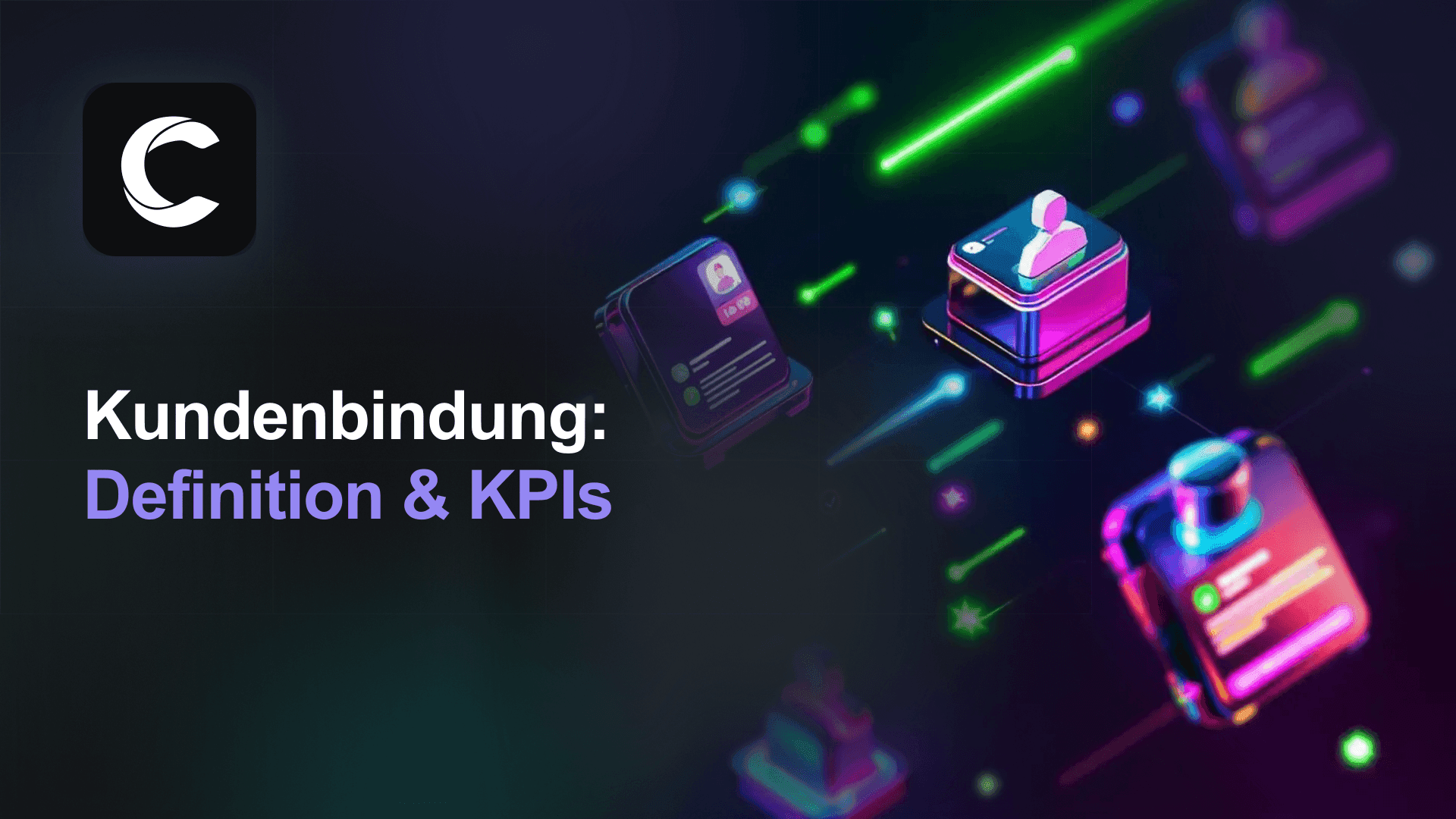 Kundenbindung: Der praktische Leitfaden zu Definition, Arten, Maßnahmen und KPIs