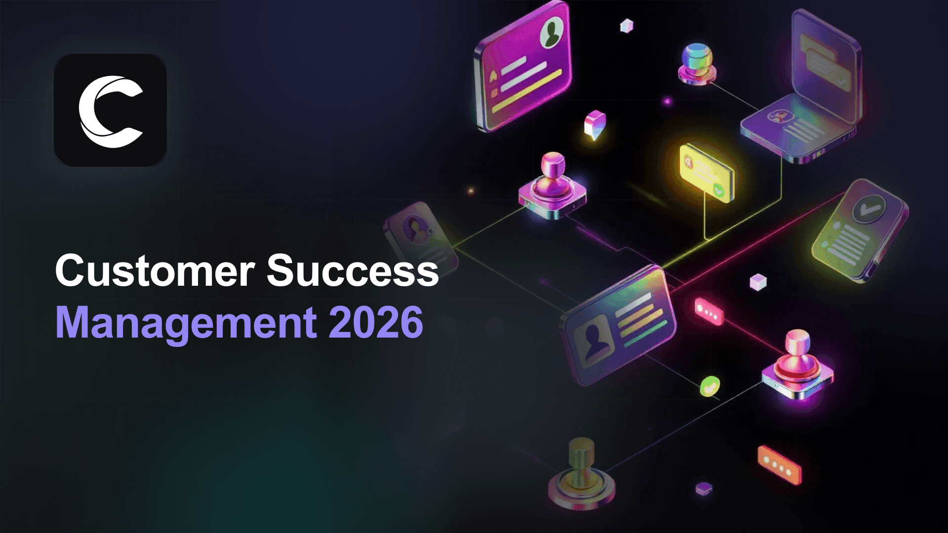 Customer Success Management: Der vollständige Leitfaden für 2026