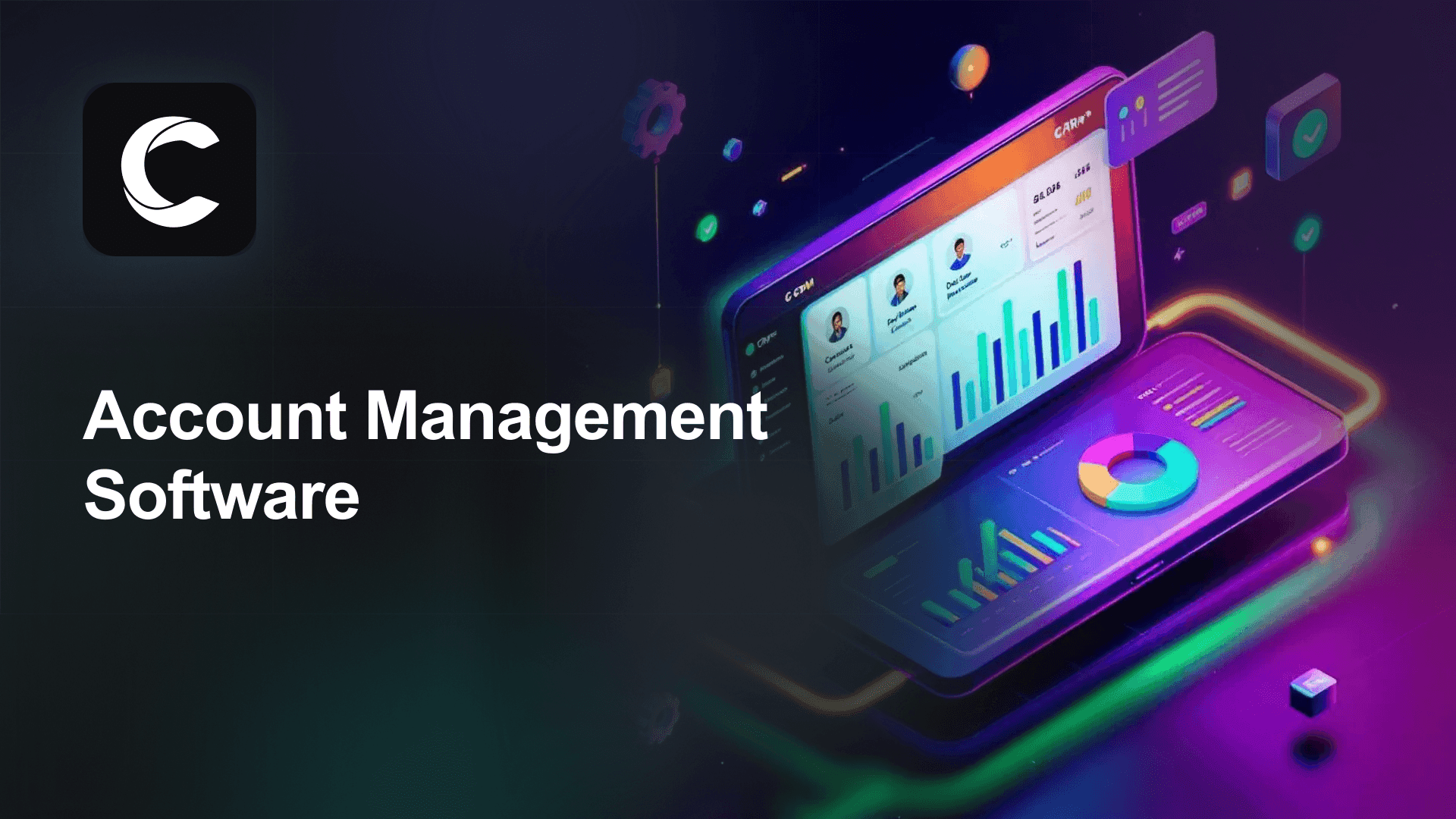 Account Management Software – Build Stronger Customer Relationships