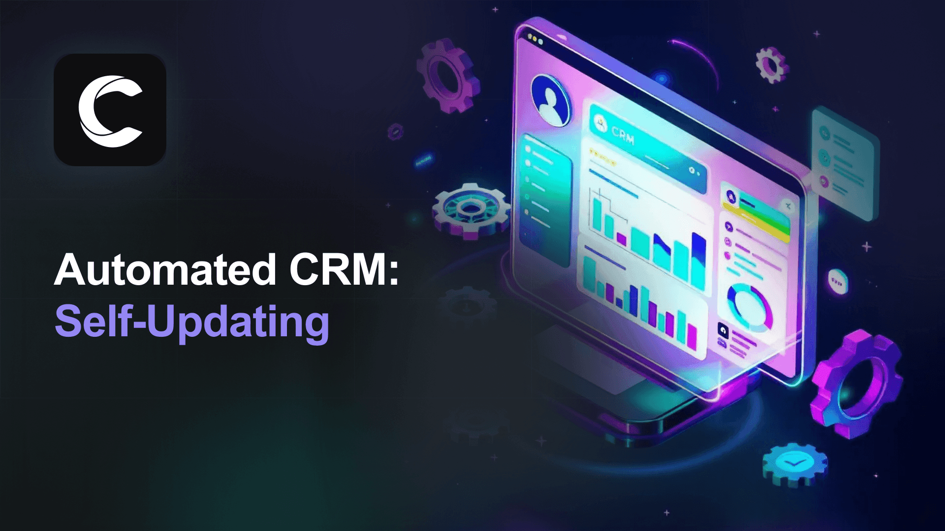 Automated CRM: How to Make the System Update Itself in 2026