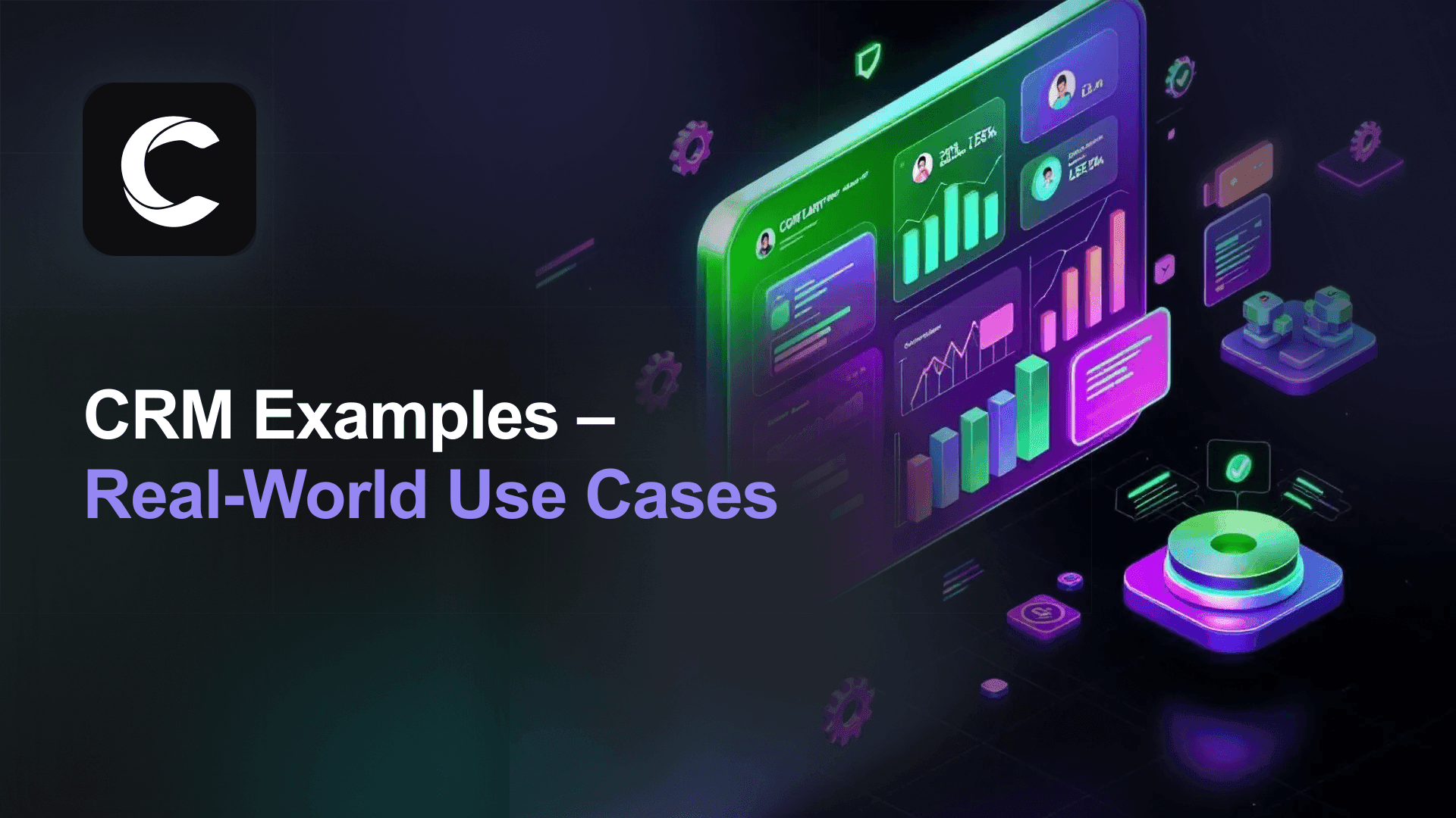 CRM Examples: Real-World Use Cases, Software, and Industry Applications