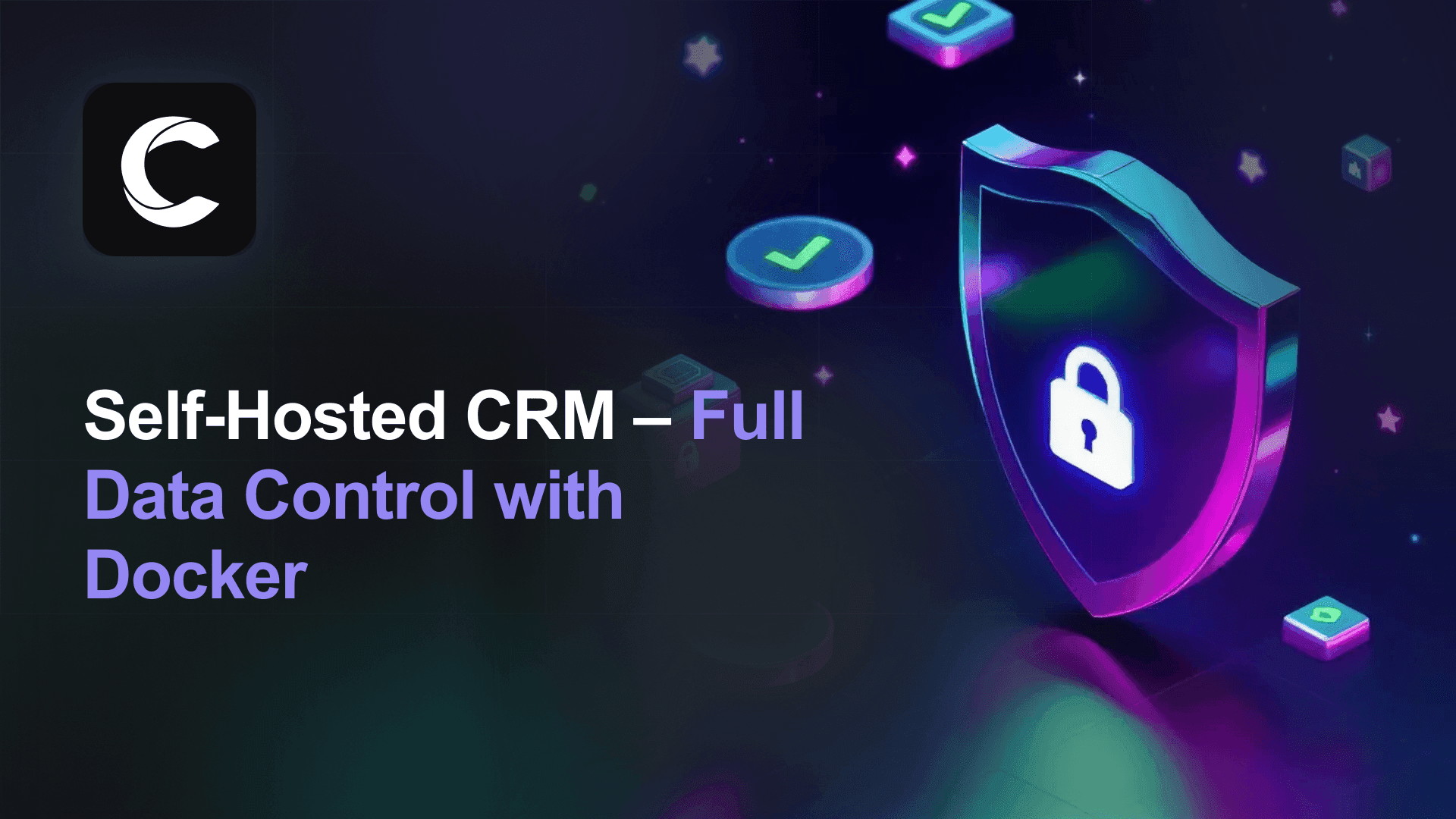 Self-Hosted CRM That Puts You in Control