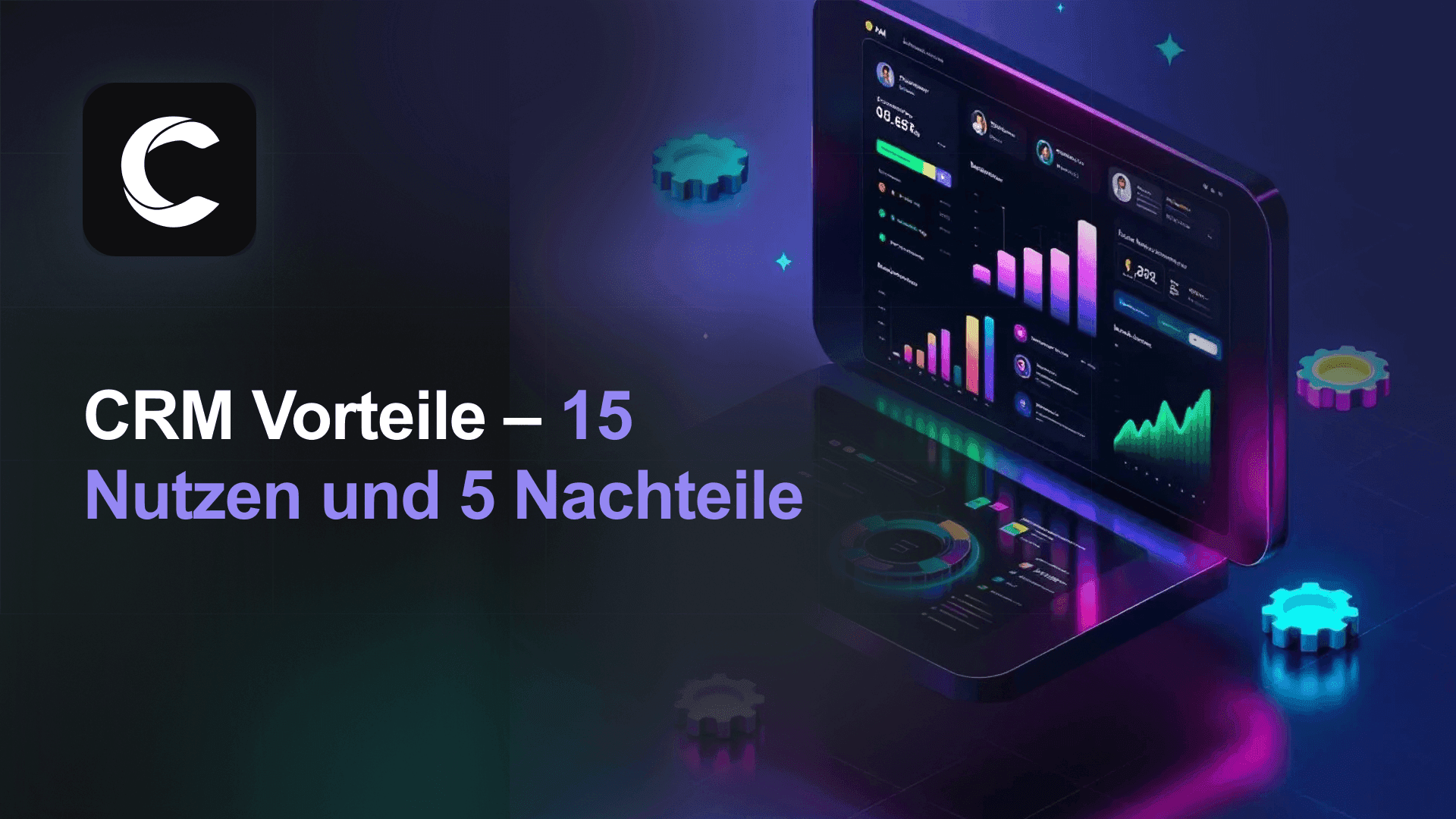 CRM Vorteile: 15 Nutzen und 5 Nachteile von CRM-Systemen