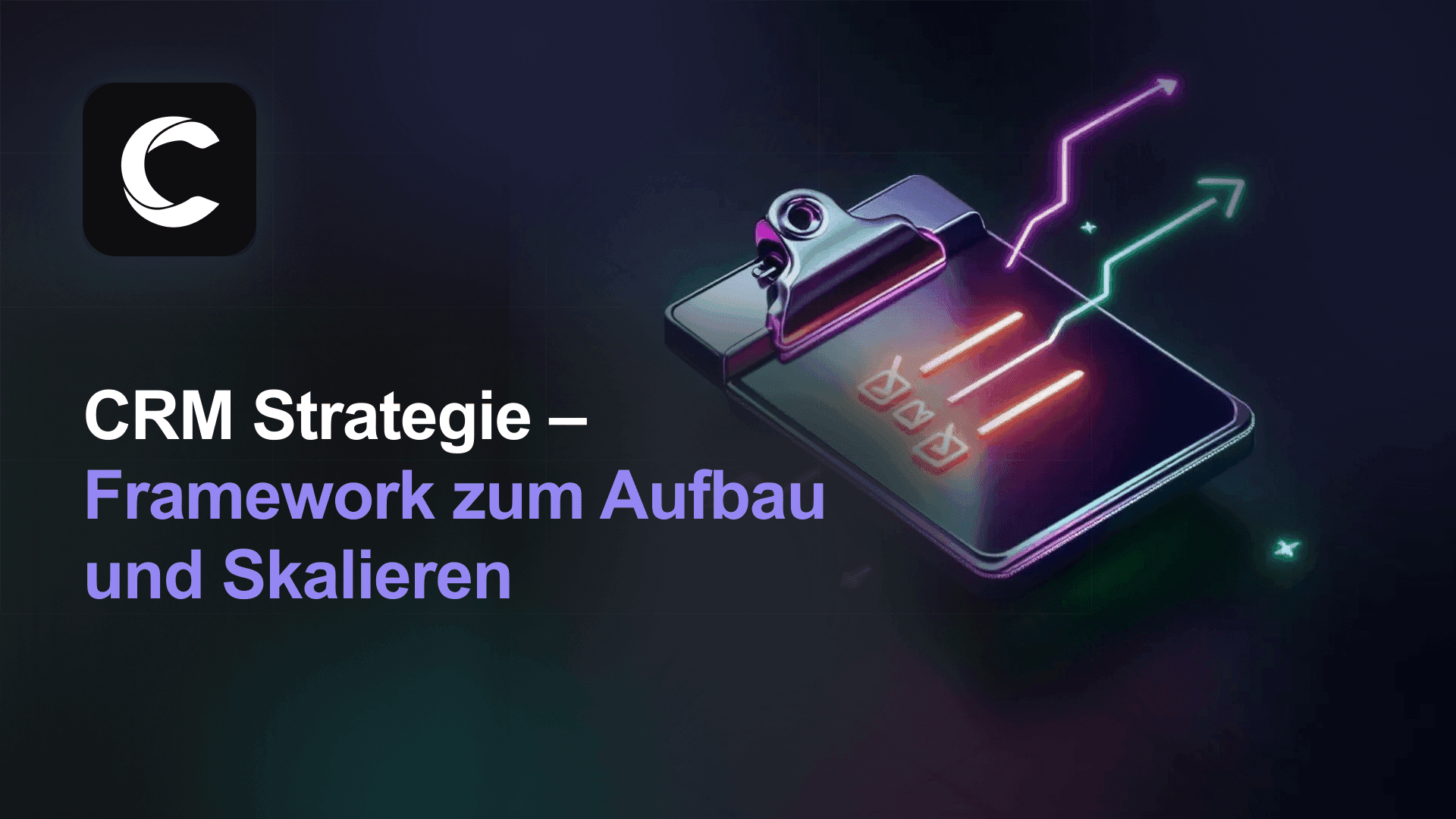 CRM Strategie: Das komplette Framework zum Aufbau, Umsetzen und Skalieren