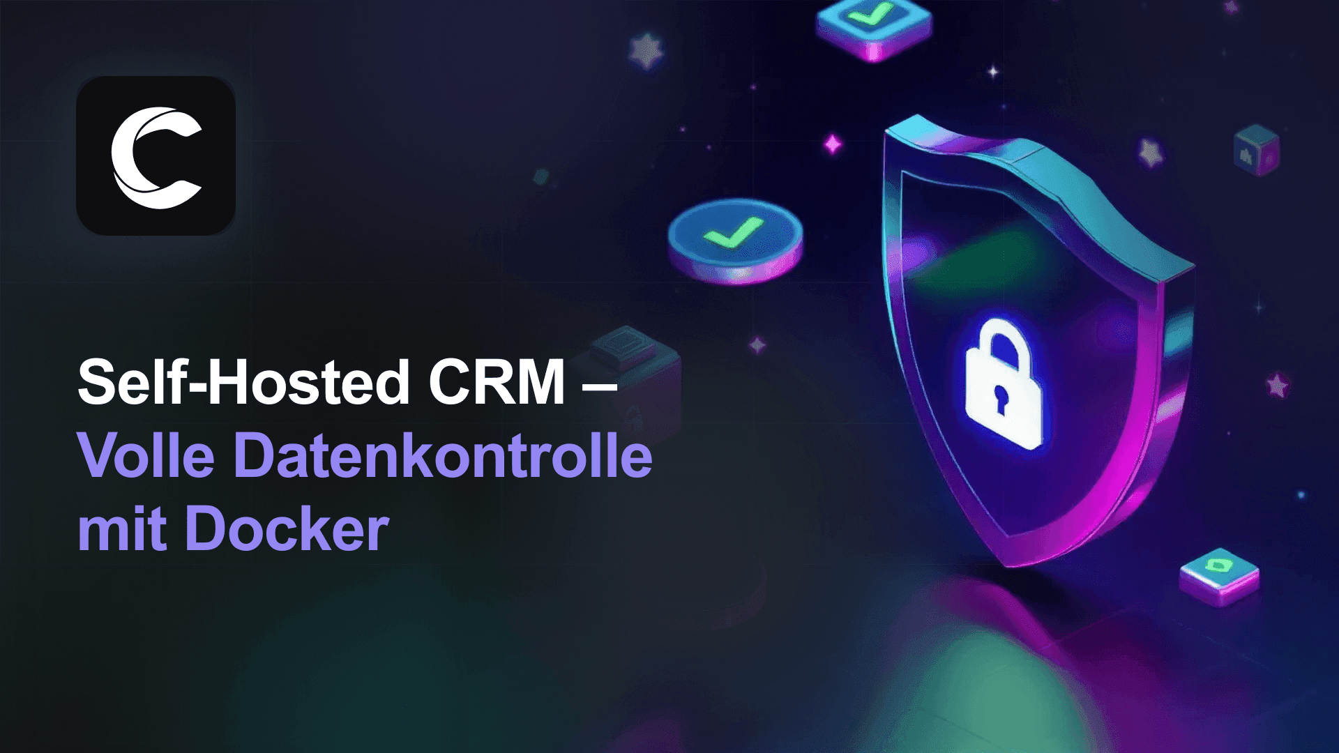 Self-Hosted CRM mit voller Kontrolle über Ihre Daten