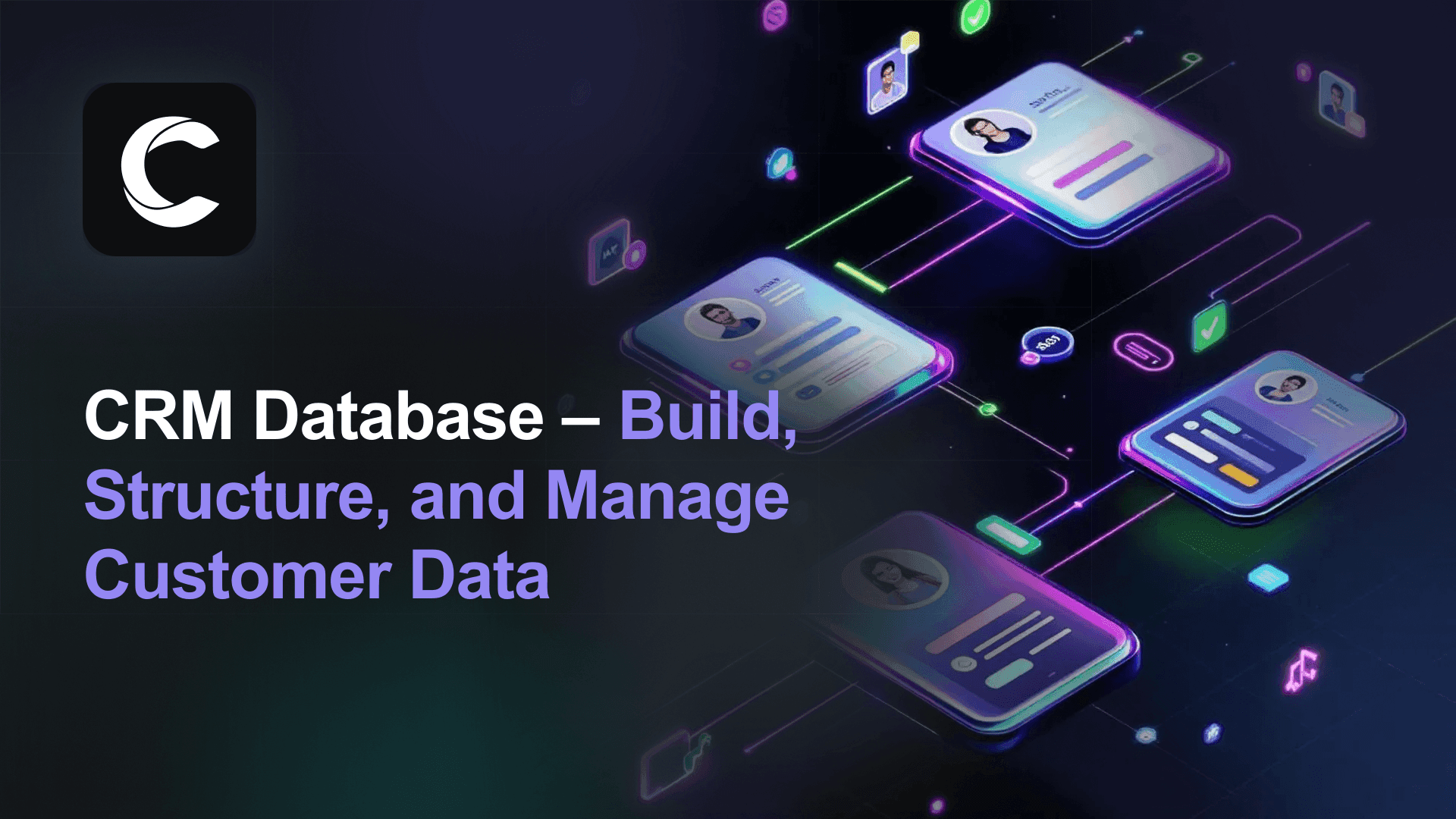 CRM Database: Build, Structure, and Manage Customer Data