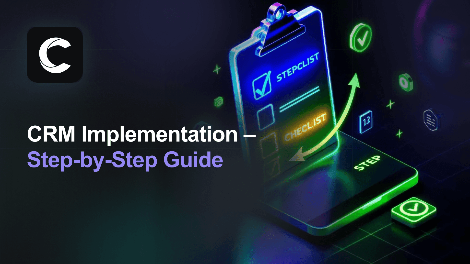 CRM Implementation: The Complete Step-by-Step Guide