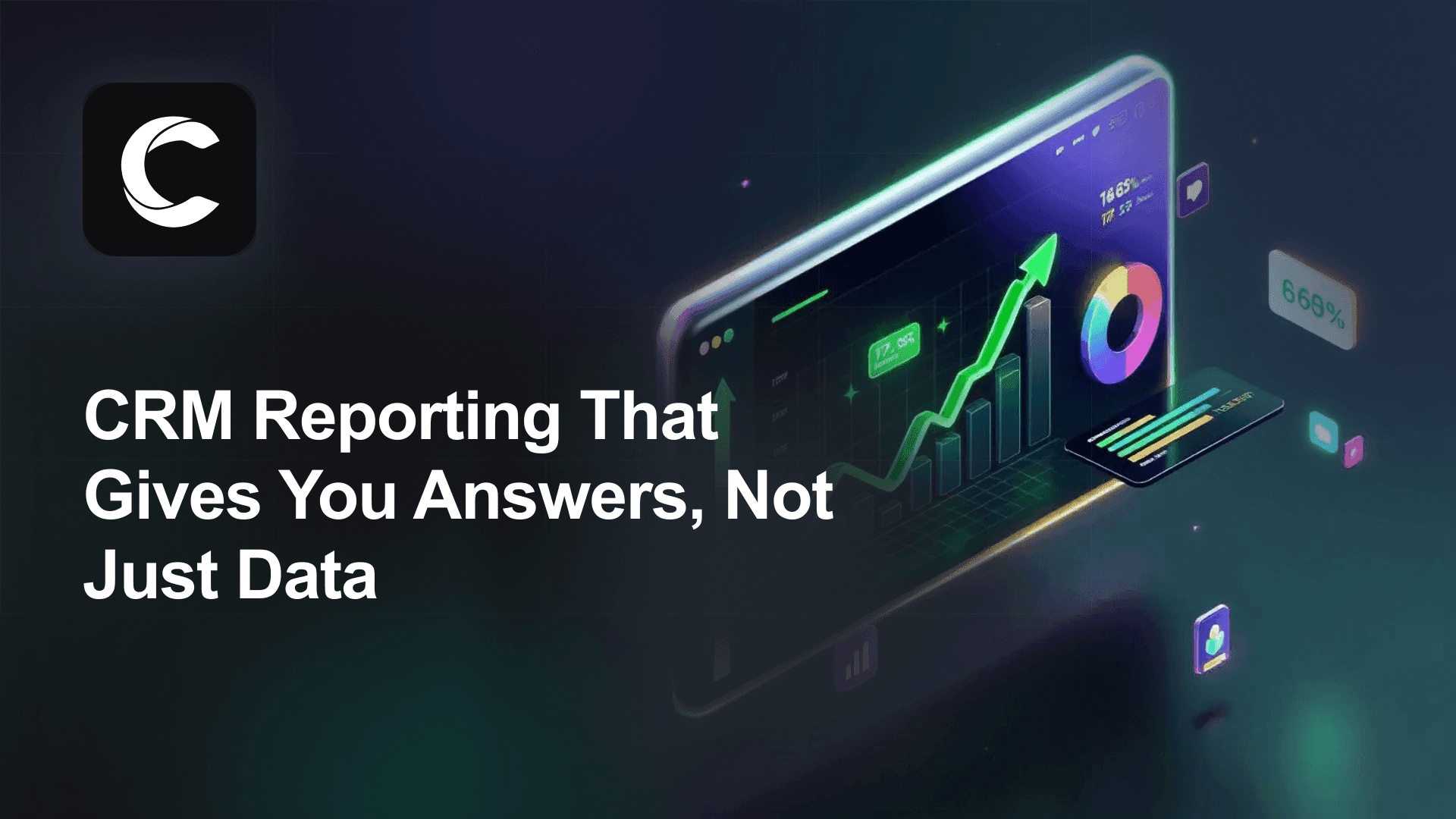 CRM Reporting That Gives You Answers, Not Just Data